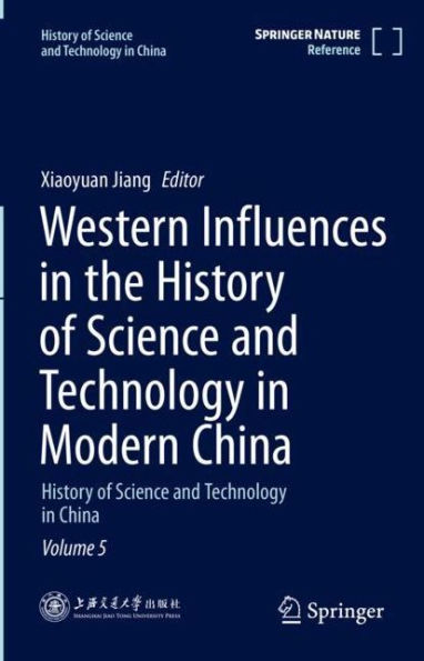 Western Influences in the History of Science and Technology in Modern China: History of Science and Technology in China Volume 5