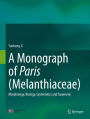 A Monograph of Paris (Melanthiaceae): Morphology, Biology, Systematics and Taxonomy