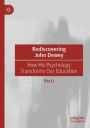 Rediscovering John Dewey: How His Psychology Transforms Our Education