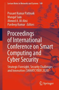 Title: Proceedings of International Conference on Smart Computing and Cyber Security: Strategic Foresight, Security Challenges and Innovation (SMARTCYBER 2020), Author: Prasant Kumar Pattnaik