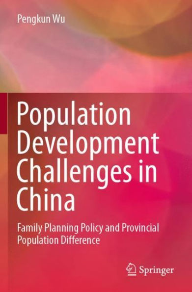 Population Development Challenges China: Family Planning Policy and Provincial Difference