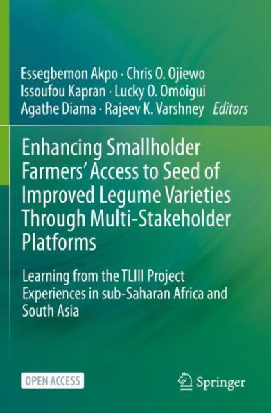 Enhancing Smallholder Farmers' Access to Seed of Improved Legume Varieties Through Multi-stakeholder Platforms: Learning from the TLIII project Experiences sub-Saharan Africa and South Asia