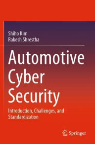 Title: Automotive Cyber Security: Introduction, Challenges, and Standardization, Author: Shiho Kim