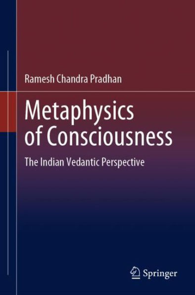 Metaphysics of Consciousness: The Indian Vedantic Perspective