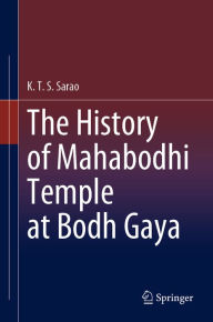 Title: The History of Mahabodhi Temple at Bodh Gaya, Author: K.T.S. Sarao