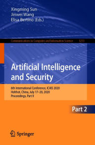 Title: Artificial Intelligence and Security: 6th International Conference, ICAIS 2020, Hohhot, China, July 17-20, 2020, Proceedings, Part II, Author: Xingming Sun