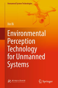Title: Environmental Perception Technology for Unmanned Systems, Author: Xin Bi
