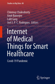 Title: Internet of Medical Things for Smart Healthcare: Covid-19 Pandemic, Author: Chinmay Chakraborty