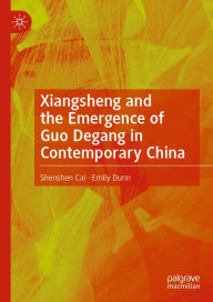 Title: Xiangsheng and the Emergence of Guo Degang in Contemporary China, Author: Shenshen Cai