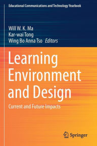 Title: Learning Environment and Design: Current and Future Impacts, Author: Will W.K. Ma