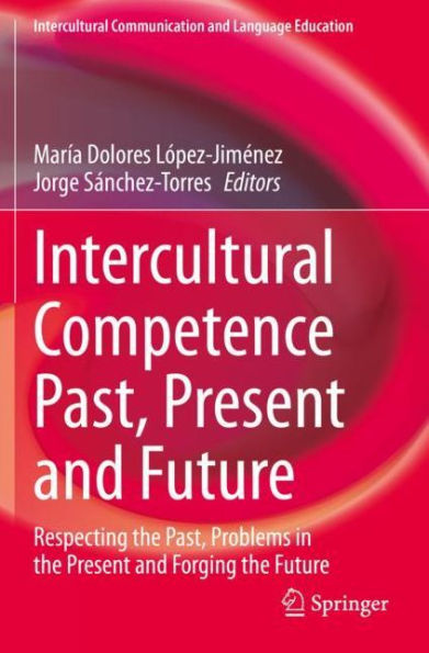 Intercultural Competence Past, Present and Future: Respecting the Problems Forging Future