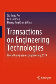 Title: Transactions on Engineering Technologies: World Congress on Engineering 2019, Author: Sio-Iong Ao