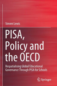 Title: PISA, Policy and the OECD: Respatialising Global Educational Governance Through PISA for Schools, Author: Steven Lewis