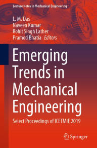 Title: Emerging Trends in Mechanical Engineering: Select Proceedings of ICETMIE 2019, Author: L. M. Das