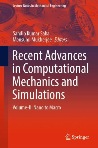 Recent Advances Computational Mechanics and Simulations: Volume-II: Nano to Macro