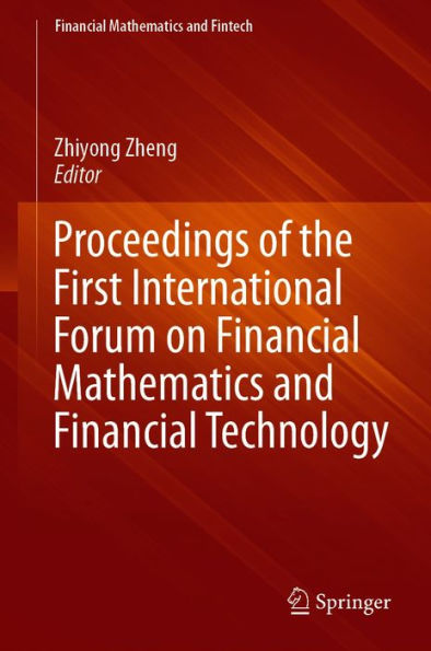 Proceedings of the First International Forum on Financial Mathematics and Financial Technology