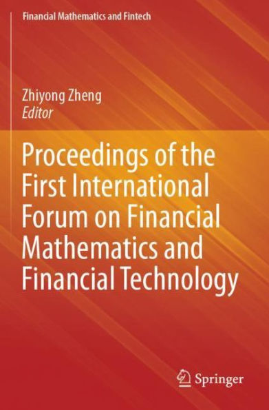 Proceedings of the First International Forum on Financial Mathematics and Technology