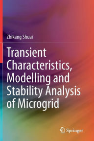 Title: Transient Characteristics, Modelling and Stability Analysis of Microgrid, Author: Zhikang Shuai