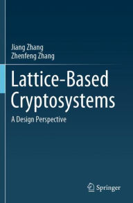 Title: Lattice-Based Cryptosystems: A Design Perspective, Author: Jiang Zhang