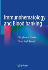 Title: Immunohematology and Blood banking: Principles and Practice, Author: Pritam Singh Ajmani