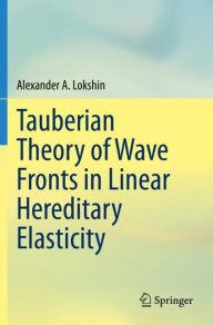Title: Tauberian Theory of Wave Fronts in Linear Hereditary Elasticity, Author: Alexander A. Lokshin