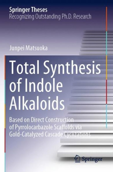 Total Synthesis of Indole Alkaloids: Based on Direct Construction Pyrrolocarbazole Scaffolds via Gold-Catalyzed Cascade Cyclizations