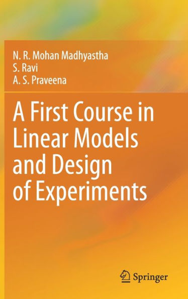 A First Course Linear Models and Design of Experiments
