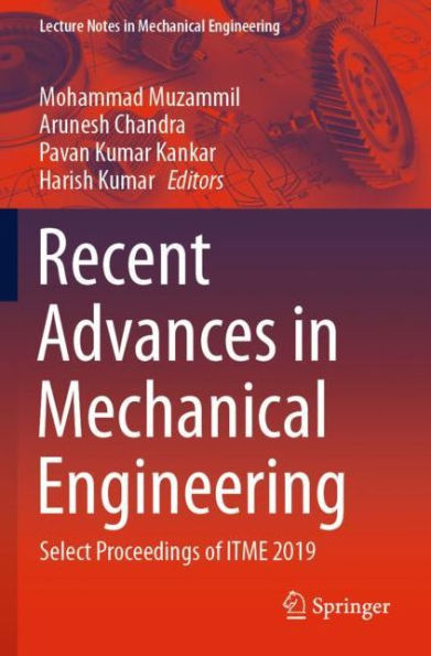 Recent Advances Mechanical Engineering: Select Proceedings of ITME 2019