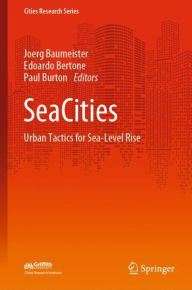 Title: SeaCities: Urban Tactics for Sea-Level Rise, Author: Joerg Baumeister