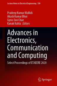 Title: Advances in Electronics, Communication and Computing: Select Proceedings of ETAEERE 2020, Author: Pradeep Kumar Mallick