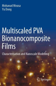 Title: Multiscaled PVA Bionanocomposite Films: Characterisation and Nanoscale Modelling, Author: Mohanad Mousa