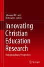 Innovating Christian Education Research: Multidisciplinary Perspectives