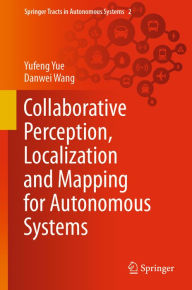 Title: Collaborative Perception, Localization and Mapping for Autonomous Systems, Author: Yufeng Yue