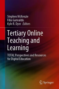 Title: Tertiary Online Teaching and Learning: TOTAL Perspectives and Resources for Digital Education, Author: Stephen McKenzie