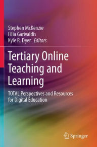 Title: Tertiary Online Teaching and Learning: TOTAL Perspectives and Resources for Digital Education, Author: Stephen McKenzie