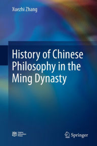 Title: History of Chinese Philosophy in the Ming Dynasty, Author: Xuezhi Zhang