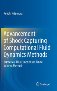 Title: Advancement of Shock Capturing Computational Fluid Dynamics Methods: Numerical Flux Functions in Finite Volume Method, Author: Keiichi Kitamura