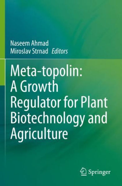 Meta-topolin: A Growth Regulator for Plant Biotechnology and Agriculture