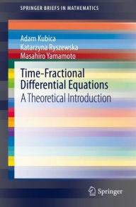 Title: Time-Fractional Differential Equations: A Theoretical Introduction, Author: Adam Kubica