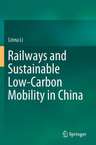 Title: Railways and Sustainable Low-Carbon Mobility in China, Author: Linna Li