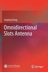 Title: Omnidirectional Slots Antenna, Author: Junping Geng