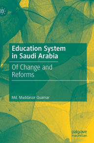 Title: Education System in Saudi Arabia: Of Change and Reforms, Author: Md. Muddassir Quamar