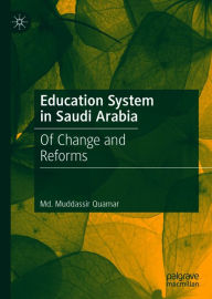 Title: Education System in Saudi Arabia: Of Change and Reforms, Author: Md. Muddassir Quamar