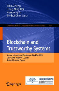 Title: Blockchain and Trustworthy Systems: Second International Conference, BlockSys 2020, Dali, China, August 6-7, 2020, Revised Selected Papers, Author: Zibin Zheng