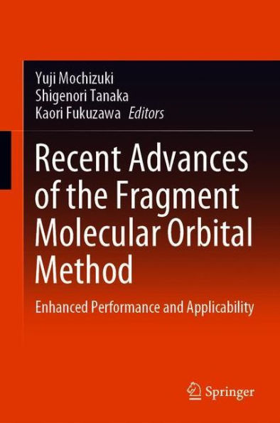 Recent Advances of the Fragment Molecular Orbital Method: Enhanced Performance and Applicability