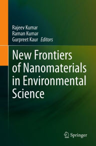 Title: New Frontiers of Nanomaterials in Environmental Science, Author: Rajeev Kumar