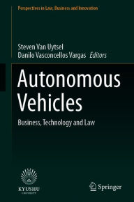 Title: Autonomous Vehicles: Business, Technology and Law, Author: Steven Van Uytsel