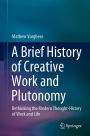 A Brief History of Creative Work and Plutonomy: Rethinking the Modern Thought-History of Work and Life