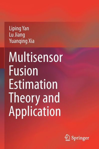 Multisensor Fusion Estimation Theory and Application