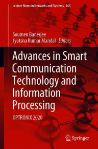 Title: Advances in Smart Communication Technology and Information Processing: OPTRONIX 2020, Author: Soumen Banerjee